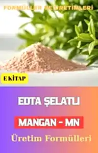 EDTA ŞELATLI MANGAN (Mn) ÜRETİM FORMÜLLERİ VE İMALAT YÖNTEMLERİ