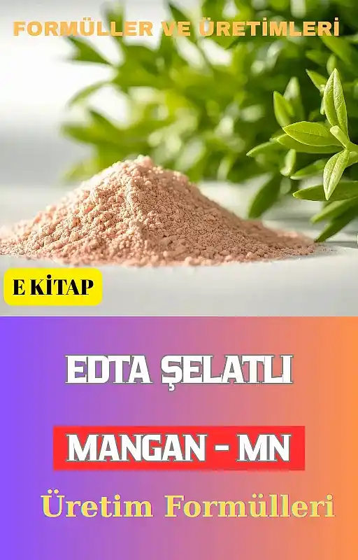 EDTA ŞELATLI MANGAN (Mn) ÜRETİM FORMÜLLERİ VE İMALAT YÖNTEMLERİ