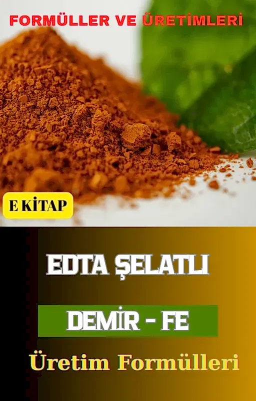 EDTA ŞELATLI DEMİR (Fe) ÜRETİM FORMÜLÜ VE İMALAT YÖNTEMLERİ