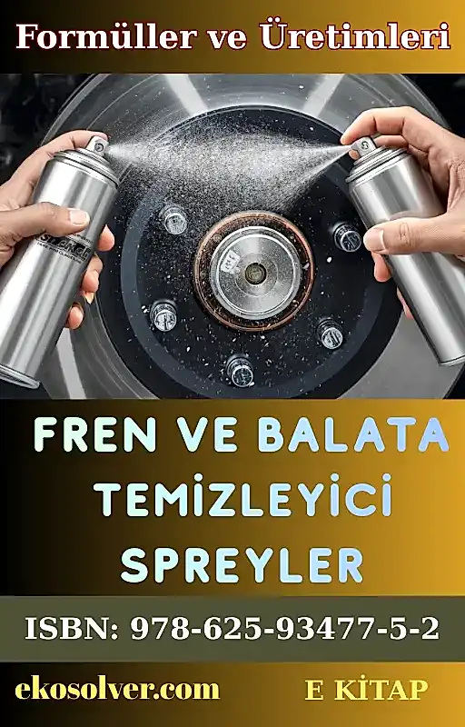 FREN BALATA TEMİZLEYİCİ SPREYLER VE ÜRETİM FORMÜLLERİ VE İMALAT YÖNTEMLERİ