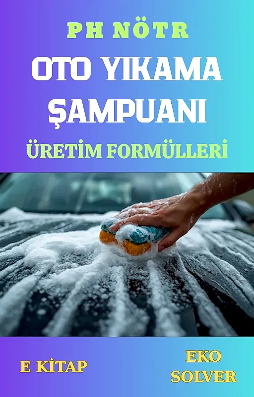 PH NÖTR OTO YIKAMA ŞAMPUANLARI ÜRETİM FORMÜLLERİ VE İMALAT YÖNTEMLERİ